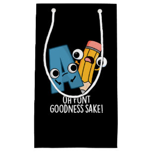 Oh Schriftart Goodness Sake Funny Type Puff Dark B Kleine Geschenktüte