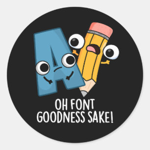 Oh Schriftart Goodness Sake Funny Type Puff Dark B Runder Aufkleber