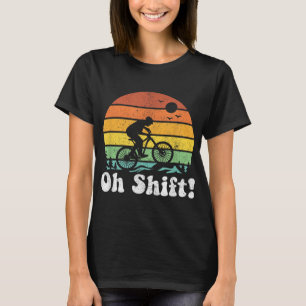 Oh Shift Funny Mountain Bike Rider Bike Retro Cy T-Shirt