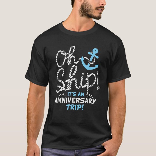 Oh Ship it s an Anniversary Trip Oh Ship Cruise  T-Shirt (Vorderseite)