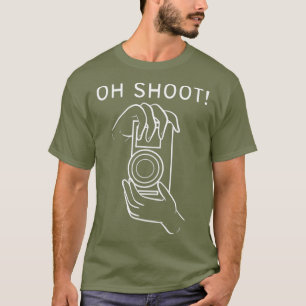 Oh Shoot Filmmaker oder Cameraman _nxpl T-Shirt