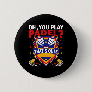 Oh, Sie spielen Padel versuchen Dminton Racquets u Button