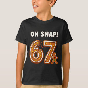 Oh Snap 67 Sechs Sieben Meme Lebkuchenmann Lustig  T-Shirt