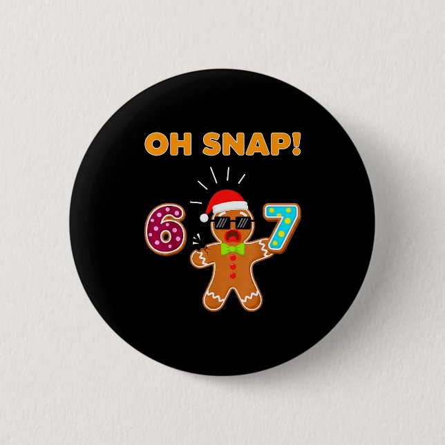 Oh Snap 67 Six Seven Meme Lebkuchenmann Lustig 67 Button (Vorderseite)