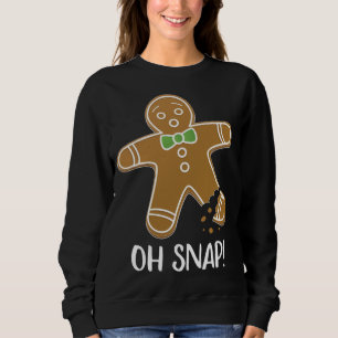 Oh Snap Gingerbread Mann Cookie Broken Leg Funny Sweatshirt