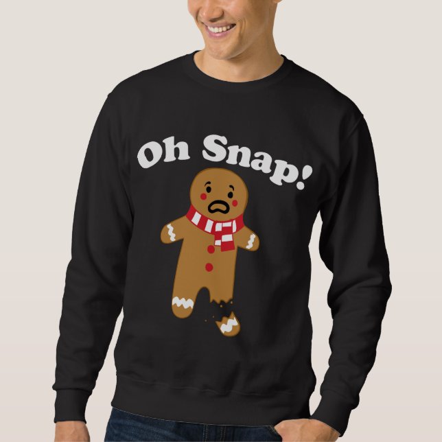 Oh, Snap Lebkuchen Mann gebrochen Bein Lebkuchen O Sweatshirt (Vorderseite)