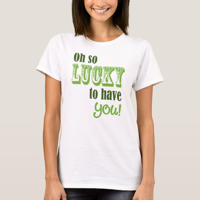 Oh, so glücklich, dass du den St. Patrick's Day ha T-Shirt (Vorderseite)