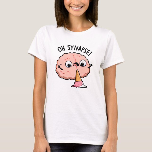 Oh Synapse Funny Brain Pun T-Shirt (Vorderseite)