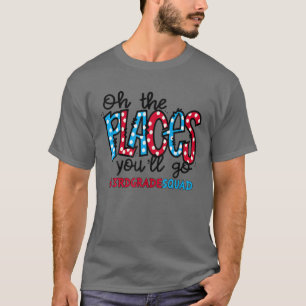 Oh The Places You Will Go Third 3Rd Grade Teacher T-Shirt