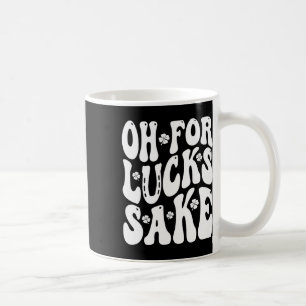 Oh um des Glückes willen St Patricks Day Männer Fr Kaffeetasse