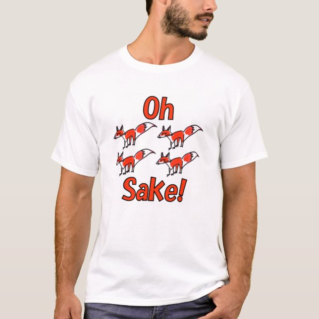 Oh Vier Fox Sake! T-Shirt (Vorderseite)