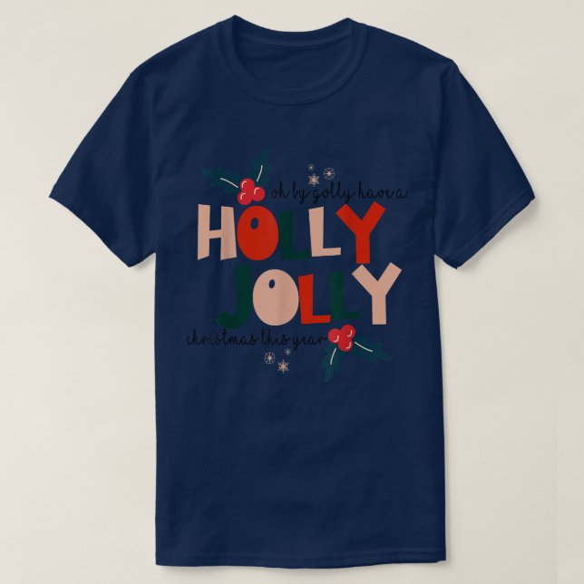 Oh von Golly haben ein Holly Weihnachten Jolly die T-Shirt (Design vorne)
