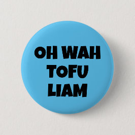 OH WAH TOFU LIAM BUTTON