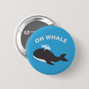 Oh Whale Funny Ocean Animal Fish Pub Button