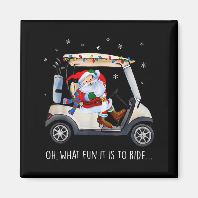 Oh What Fun Is It To Ride Santa Driving Golf Cart  Magnet (Vorne)
