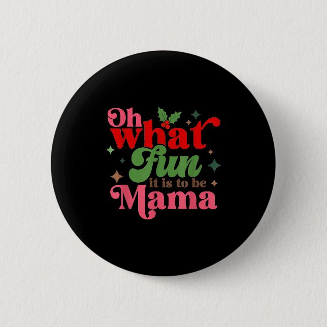 Oh What Fun It Is To Be Mama Christmas Family  Button (Vorderseite)