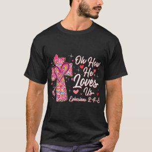 Oh wie sehr er uns liebt Süßes Kreuz Herz Valentin T-Shirt