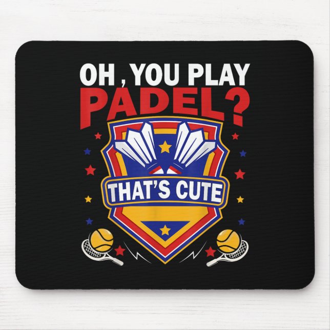 Oh You Play Padel_ Try Badminton Racquets &amp; Sh Mousepad (Vorne)