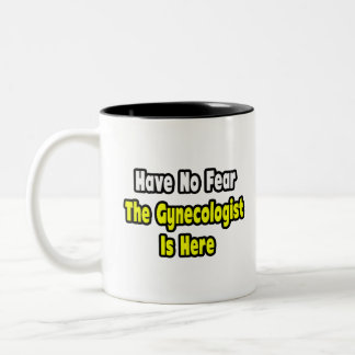 Ohne Angst, der Gynäkologe ist hier Zweifarbige Tasse