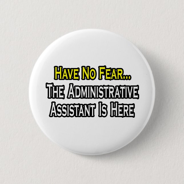 Ohne Angst, der Verwaltungsassistent ist hier Button (Vorderseite)