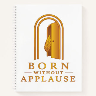 Ohne Applaus geboren Inspiratives Notizbuch