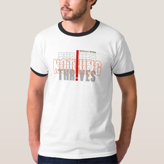 Ohne Arbeit nichts Thrives | Männerklingeln T-Shirt (Vorderseite)