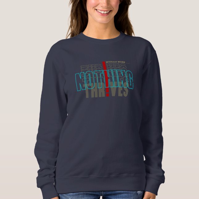 Ohne Arbeit nichts Thrives | Sweatshirt (Vorderseite)
