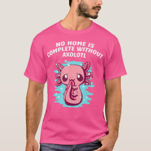 Ohne Axolotl-Redewendungen Salama ist keine Zuhaus T-Shirt