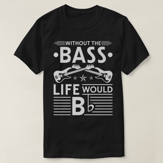 Ohne Basslebensdauer wäre eine flache elektrische  T-Shirt (Design vorne)