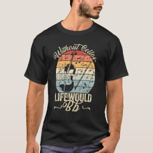 Ohne Cellos wäre das Leben flach sonnig oder T-Shirt
