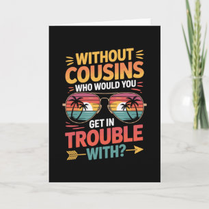 Ohne Cousins Lustige Cousin Ferien Cousin Crew Karte