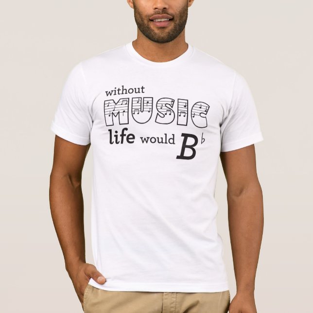 Ohne das Musik-Leben wurde B-Flach T-Shirt (Vorderseite)