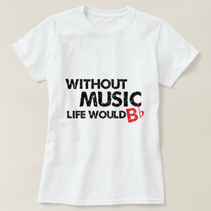 Ohne das Musik-Leben wurde B (seien Sie), flach T-Shirt