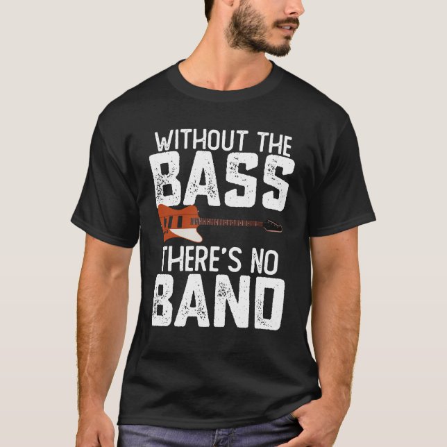 Ohne den Bass gibt es keinen Bassist der Band T-Shirt (Vorderseite)