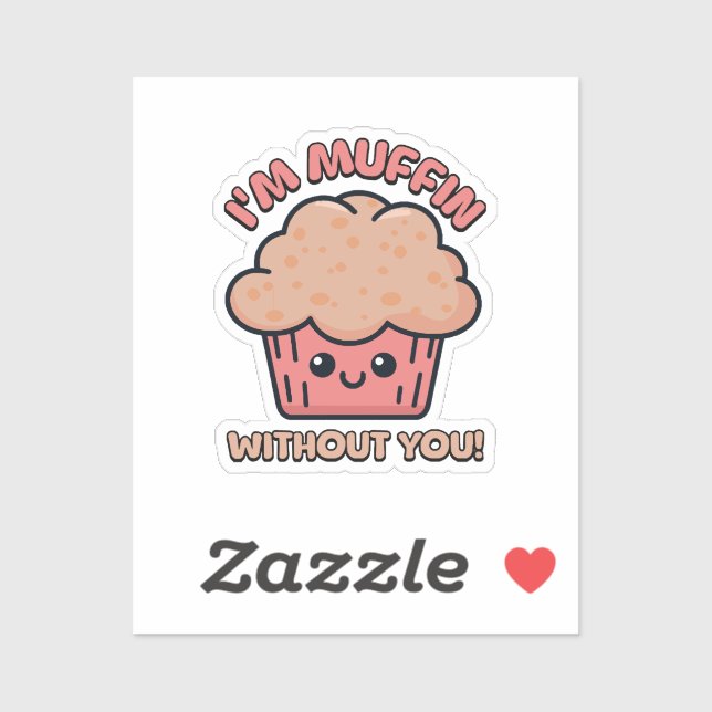 Ohne dich bin ich Muffin! Niedlicher Muffin-Cartoo Aufkleber (Blatt)