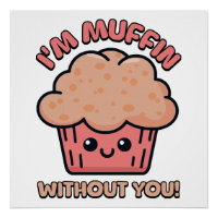 Ohne dich bin ich Muffin! Niedlicher Muffin-Cartoo