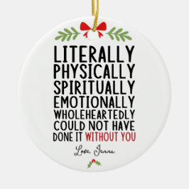 Ohne dich hätte es buchstäblich nicht geschafft keramik ornament