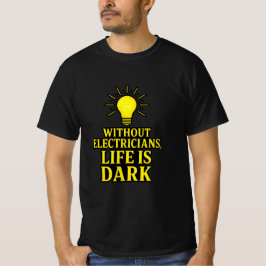 Ohne Elektrizität ist das Leben dunkler T - Shirt