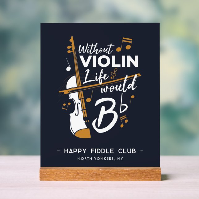 Ohne Geige würde das Leben flacher Violinisten gew Acrylschild (Neutral)