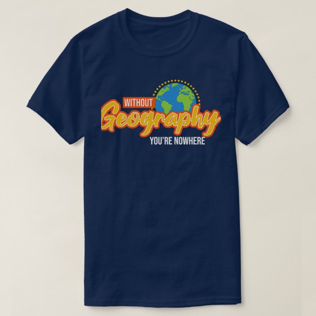 Ohne Geografie bin ich nirgends witzig geographisc T-Shirt (Design vorne)