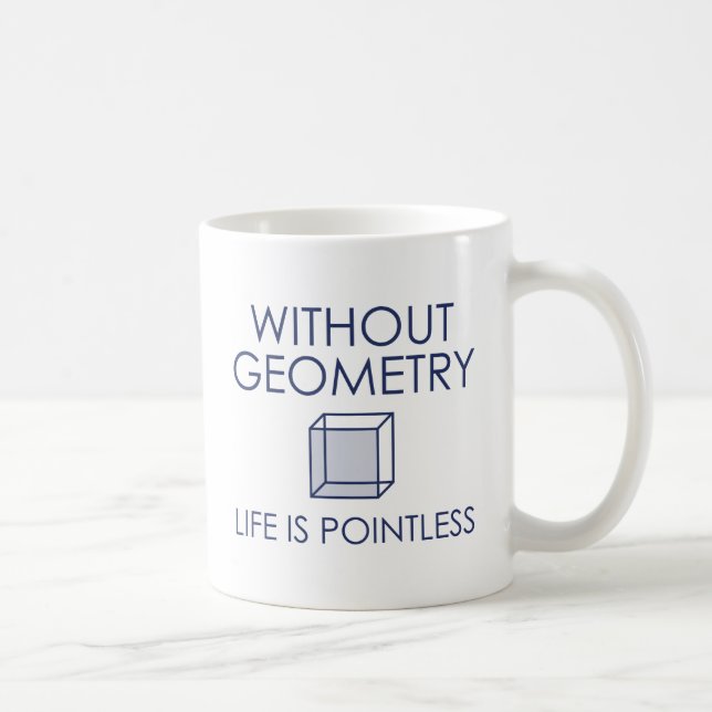 Ohne Geometrie ist das Leben sinnlos Kaffeetasse (Rechts)