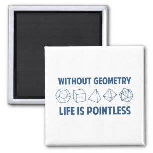 Ohne Geometrie ist das Leben sinnlos Magnet