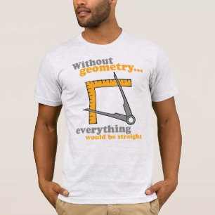 OHNE GEOMETRIE WÄRE ALLES STARK T-Shirt