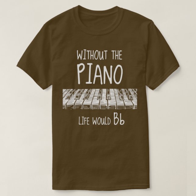 Ohne Klavierleben würde Musik T-Shirt (Design vorne)