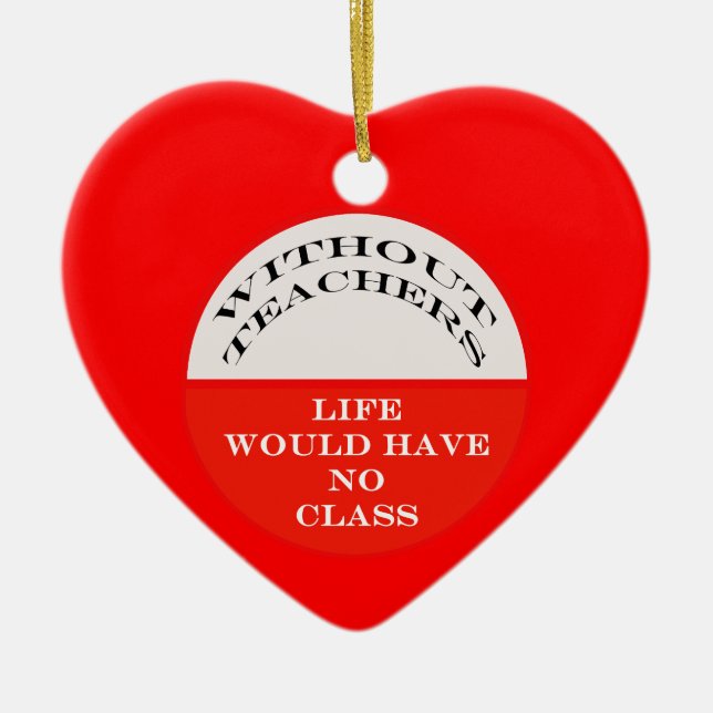 Ohne Lehrer würde das Leben keine Klasse haben Keramik Ornament (Vorne)