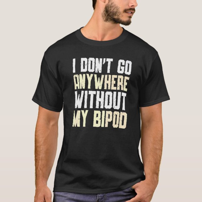 Ohne mein Bipod Coyote Huntin gehe ich nirgends hi T-Shirt (Vorderseite)
