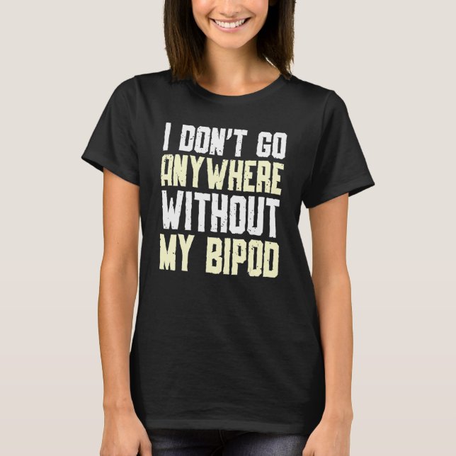 Ohne mein Bipod Coyote Huntin gehe ich nirgends hi T-Shirt (Vorderseite)