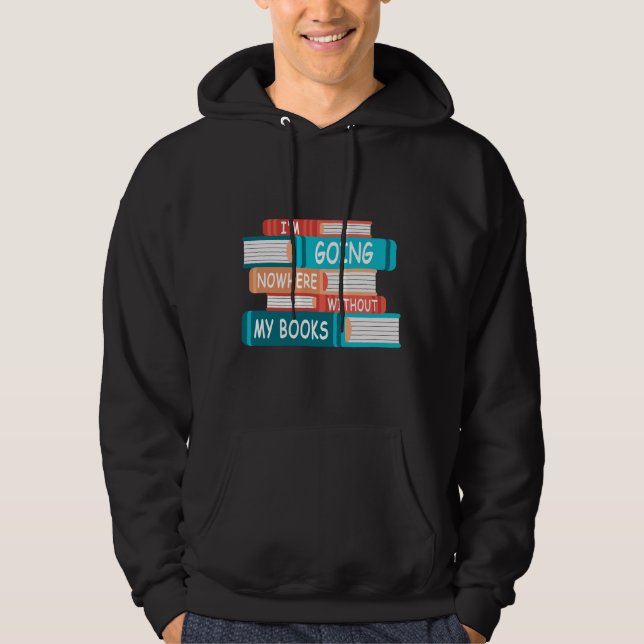 Ohne meine Bücher gehe ich nirgendwo hin Hoodie (Vorderseite)