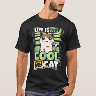 Ohne meine Katze ist das Leben nicht Cool T-Shirt