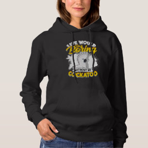 Ohne meinen Cockatoo-Schirm würde das Leben langwe Hoodie